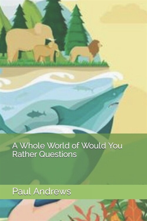 A Whole World of Would You Rather Questions (Paperback)