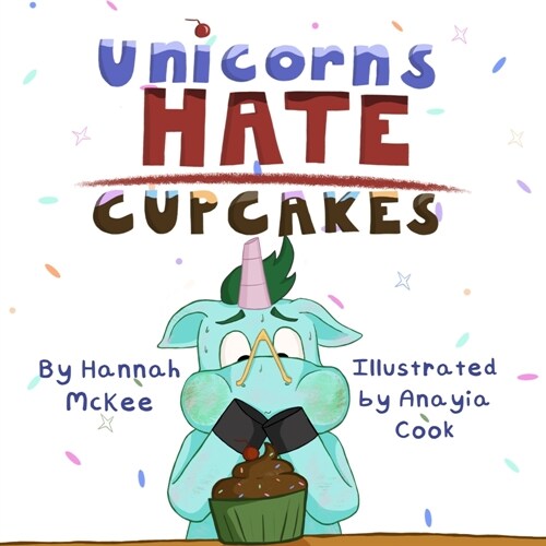 Unicorns Hate Cupcakes (Paperback)