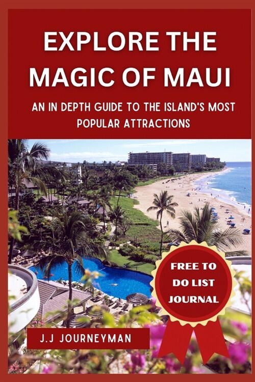 Explore the Magic of Maui: An in Depth Guide To The Islands Most Popular Attraction (Paperback)