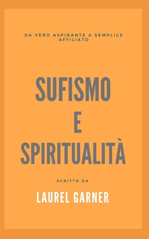 Sufismo e spiritualit? Dal vero aspirante al semplice affiliato (Paperback)