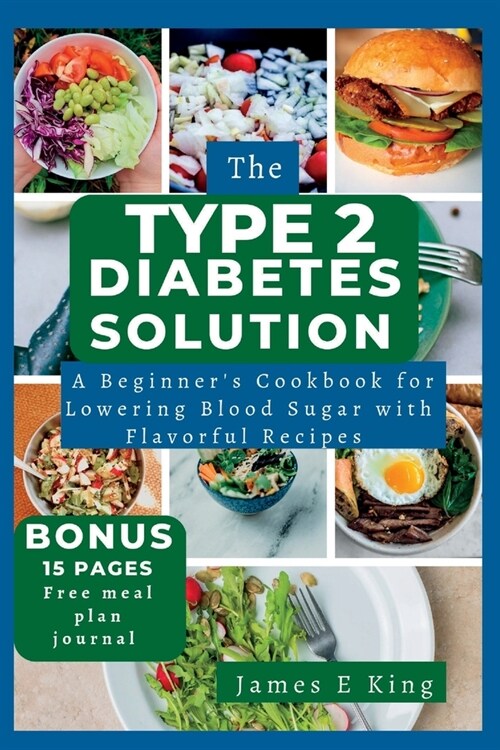 The Type 2 Diabetes Solution: A Beginners Cookbook for Lowering Blood Sugar with Flavorful Recipes (Paperback)