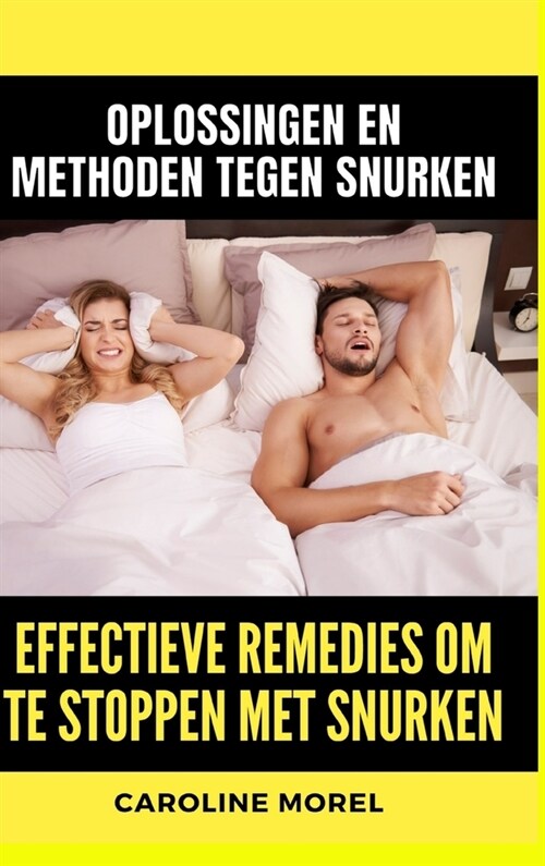 Effectieve remedies om te stoppen met snurken: Oplossingen en methoden tegen snurken (Hardcover)
