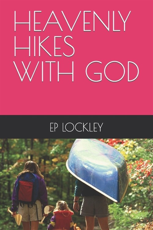 Heavenly Hikes with God (Paperback)
