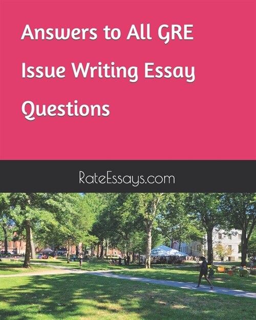 Answers to All GRE Issue Writing Essay Questions (Paperback)