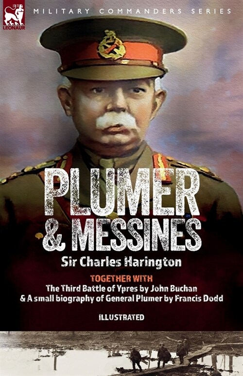 Plumer & Messines: Accounts of the General and the Battle, 1917 (Paperback)