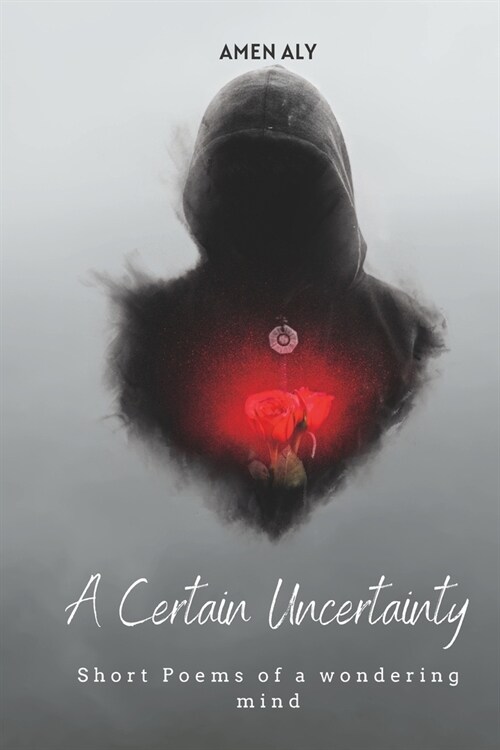 A Certain Uncertainty: Short Poems of a wondering mind (Paperback)