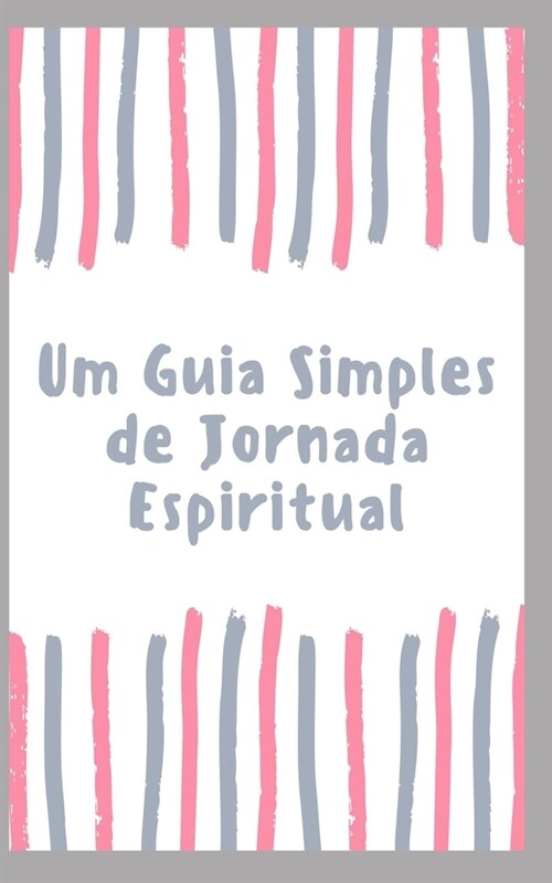 Um Guia Simples de Jornada Espiritual (Paperback)