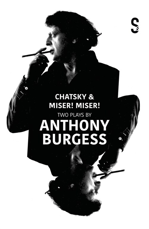 Chatsky & Miser, Miser! Two Plays by Anthony Burgess (Paperback)