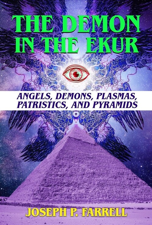 The Demon in the Ekur: Angels, Demons, Plasmas, Patristics, and Pyramids (Paperback)