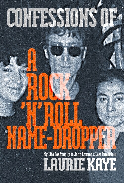 Confessions of a Rock N Roll Name Dropper (Paperback)