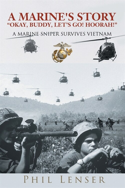 A Marines Story Okay, Buddy, Lets Go! Hoorah!: A Marine Sniper Survives Vietnam (Paperback)