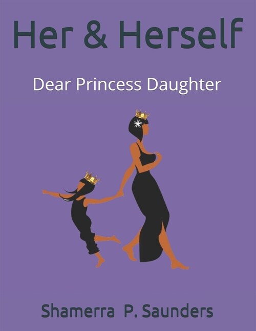 Her & Herself: Dear Princess Daughter (Paperback)