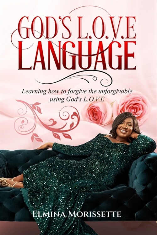 Gods L.O.V.E Language: Learning how to forgive the unforgivable using Gods LOVE (Paperback)