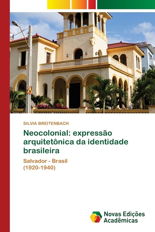 Neocolonial: express? arquitet?ica da identidade brasileira (Paperback)