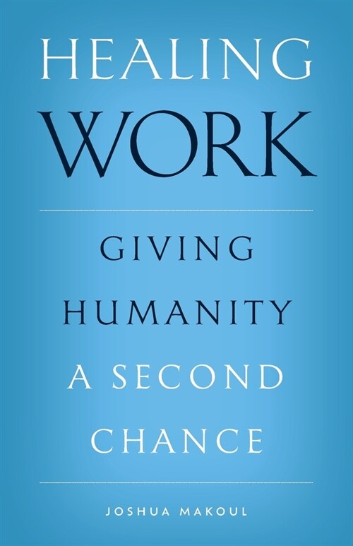 Healing Work: Giving Humanity a Second Chance (Paperback)