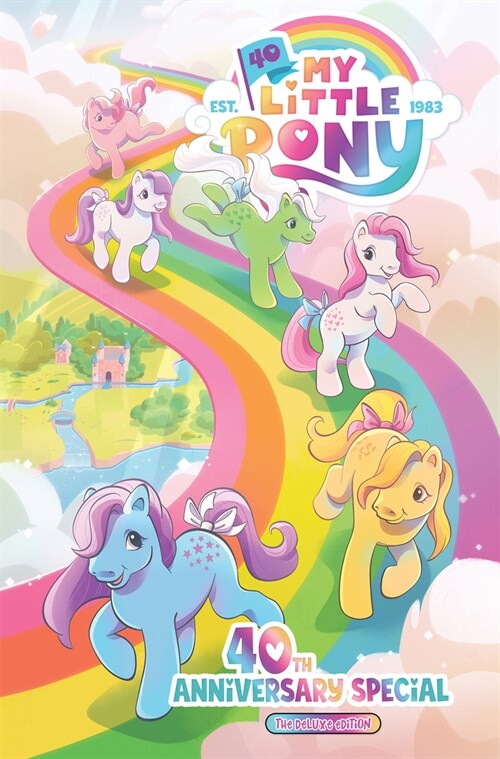 My Little Pony: 40th Anniversary Celebration--The Deluxe Edition (Hardcover)