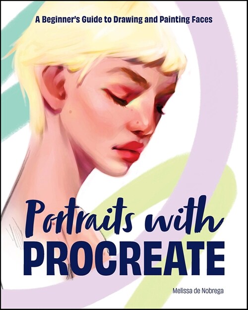 Portraits with Procreate: A Beginners Guide to Drawing and Painting Faces (Paperback)