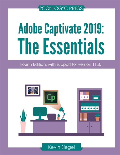 Adobe Captivate 2019: The Essentials (4th Edition) (Paperback)