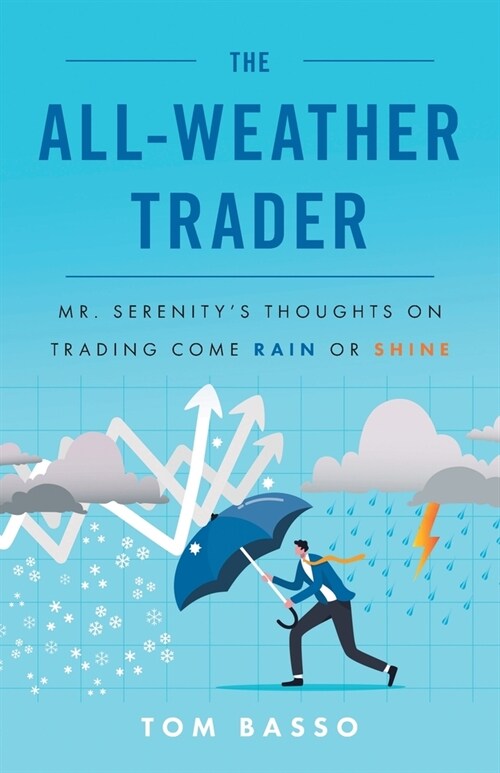 The All Weather Trader: Mr. Serenitys Thoughts on Trading Come Rain or Shine (Paperback)
