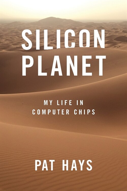 Silicon Planet: My Life in Computer Chips (Paperback)