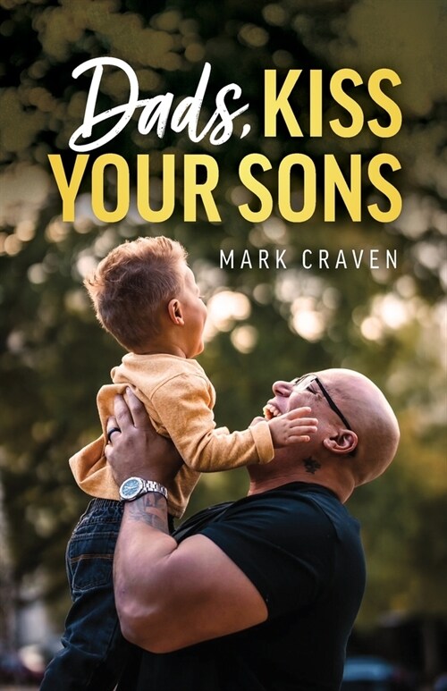 Dads, Kiss Your Sons (Paperback)