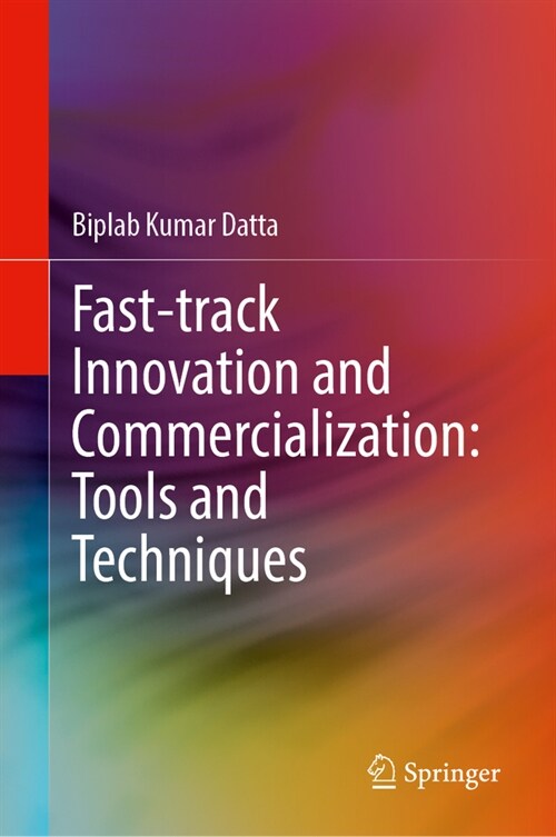 Fast-Track Innovation and Commercialization: Tools and Techniques (Hardcover, 2023)