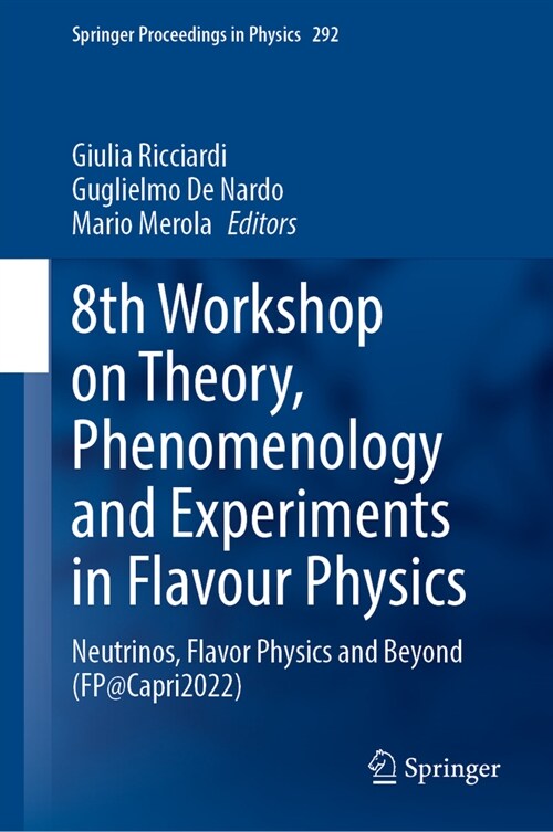 8th Workshop on Theory, Phenomenology and Experiments in Flavour Physics: Neutrinos, Flavor Physics and Beyond (Fp@capri2022) (Hardcover, 2023)