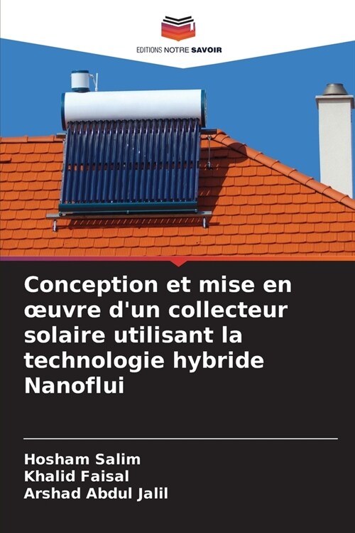 Conception et mise en oeuvre dun collecteur solaire utilisant la technologie hybride Nanoflui (Paperback)