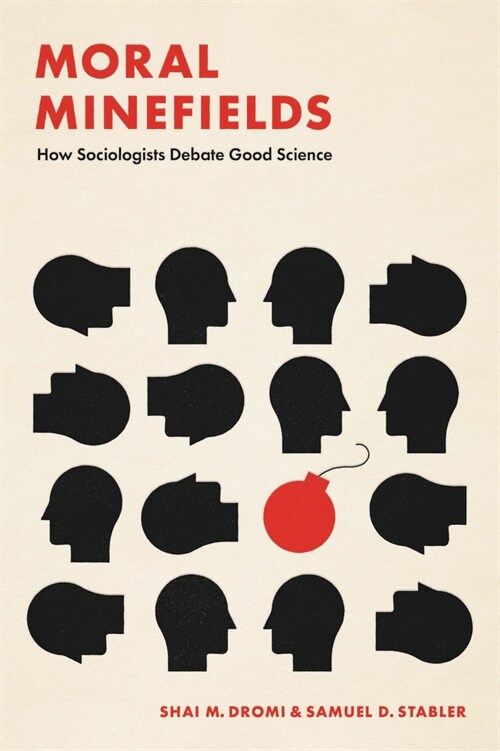 Moral Minefields: How Sociologists Debate Good Science (Paperback)