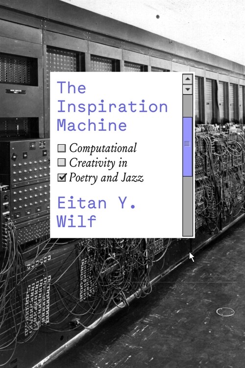The Inspiration Machine: Computational Creativity in Poetry and Jazz (Paperback)