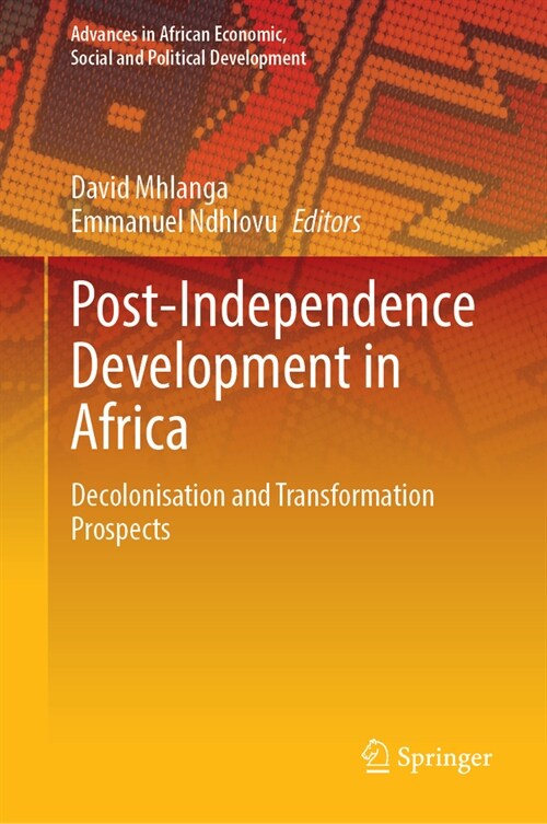 Post-Independence Development in Africa: Decolonisation and Transformation Prospects (Hardcover, 2023)