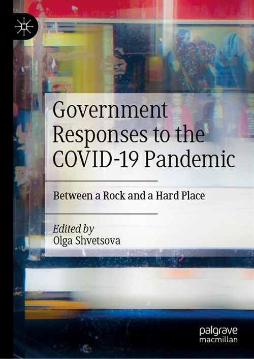 Government Responses to the Covid-19 Pandemic: Between a Rock and a Hard Place (Hardcover, 2023)