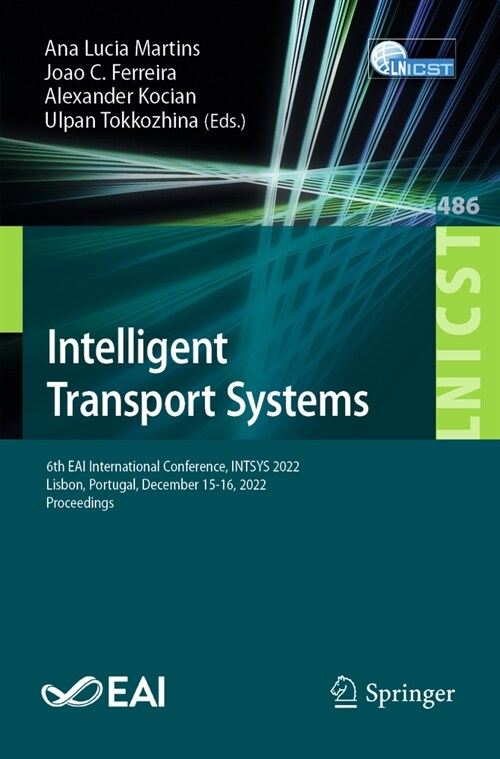 Intelligent Transport Systems: 6th Eai International Conference, Intsys 2022, Lisbon, Portugal, December 15-16, 2022, Proceedings (Paperback, 2023)