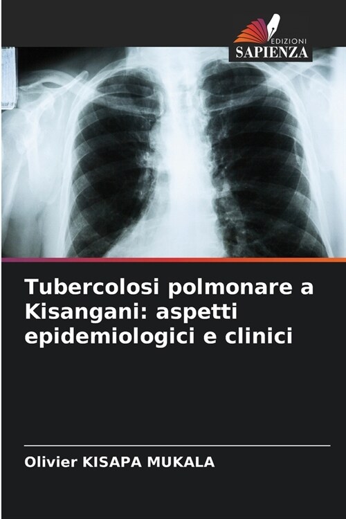 Tubercolosi polmonare a Kisangani: aspetti epidemiologici e clinici (Paperback)