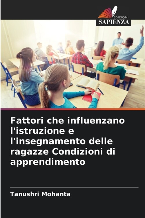 Fattori che influenzano listruzione e linsegnamento delle ragazze Condizioni di apprendimento (Paperback)