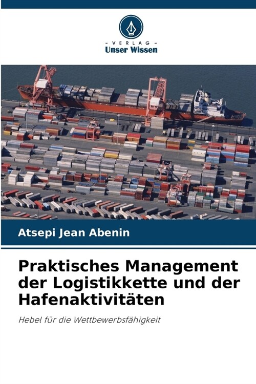 Praktisches Management der Logistikkette und der Hafenaktivit?en (Paperback)