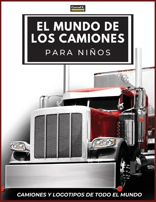 El Mundo de los Camiones para Ni?s: Logotipos de marcas de camiones grandes con bonitas im?enes de camiones de todo el mundo, libro de camiones colo (Paperback)