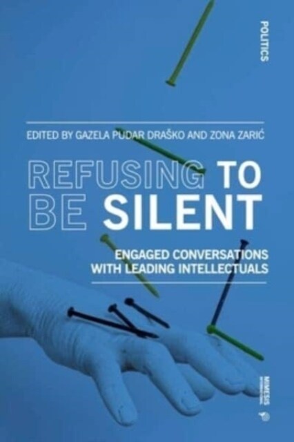 Refusing to Be Silent: Engaged Conversations with Leading Intellectuals (Paperback)