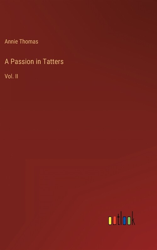 A Passion in Tatters: Vol. II (Hardcover)