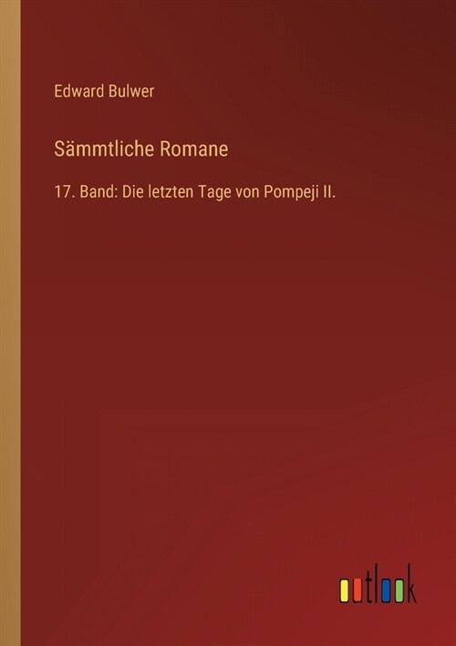 S?mtliche Romane: 17. Band: Die letzten Tage von Pompeji II. (Paperback)