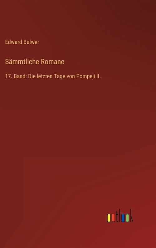 S?mtliche Romane: 17. Band: Die letzten Tage von Pompeji II. (Hardcover)