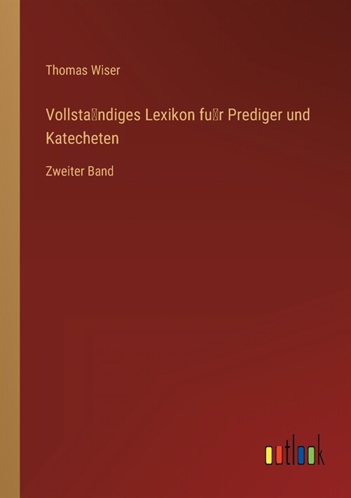 Vollständiges Lexikon für Prediger und Katecheten: Zweiter Band (Paperback)