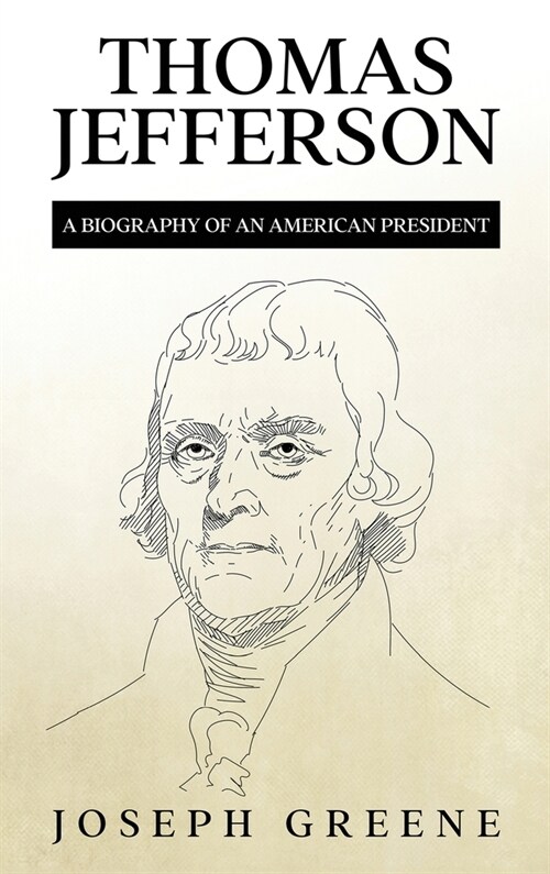 Thomas Jefferson: A Biography of an American President (Hardcover)