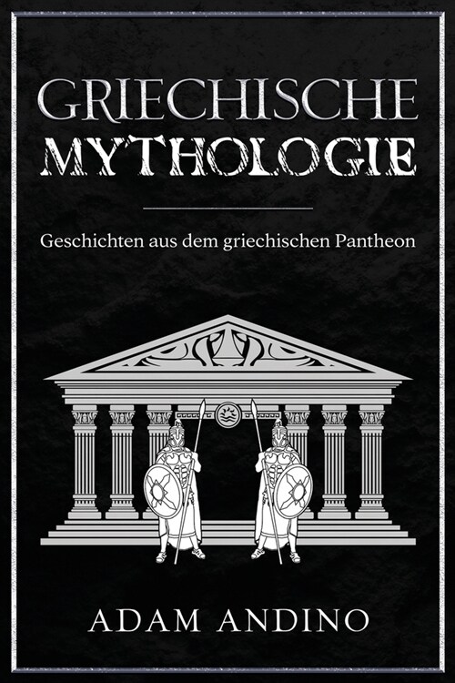 Griechische Mythologie: Geschichten aus dem griechischen Pantheon (Paperback)