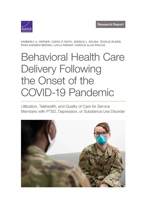 Behavioral Health Care Delivery Following the Onset of the Covid-19 Pandemic: Utilization, Telehealth, and Quality of Care for Service Members with Pt (Paperback)