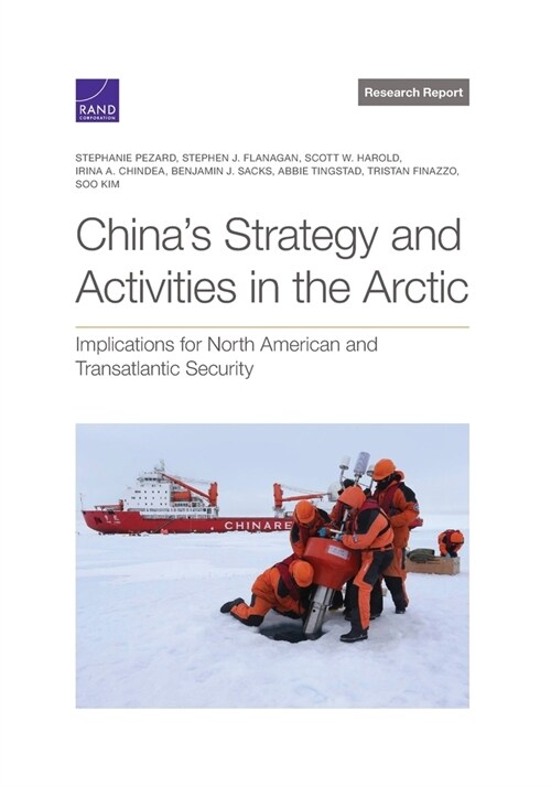 Chinas Strategy and Activities in the Arctic: Implications for North American and Transatlantic Security, Updated (Paperback, 2, Updated)