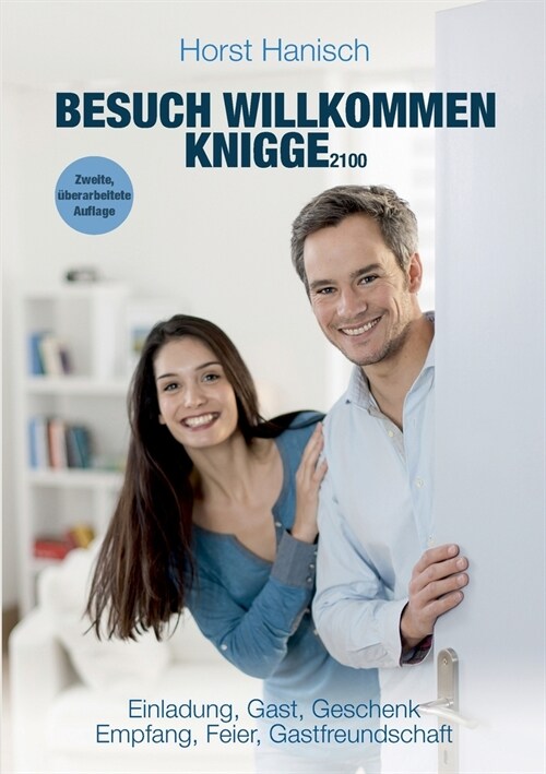 Besuch willkommen Knigge 2100: Einladung, Gast, Geschenk - Empfang, Feier, Gastfreundschaft (Paperback)