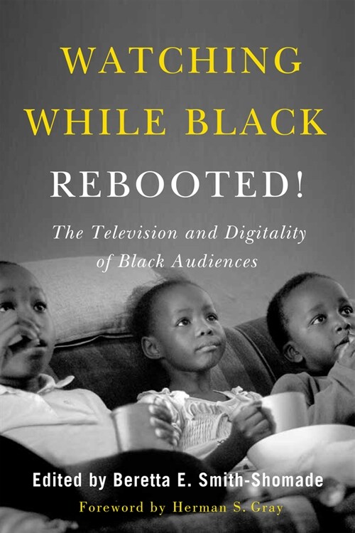 Watching While Black Rebooted!: The Television and Digitality of Black Audiences (Hardcover, 2, Second Edition)