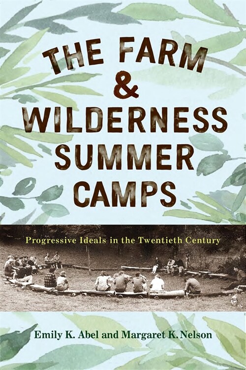 The Farm & Wilderness Summer Camps: Progressive Ideals in the Twentieth Century (Paperback)
