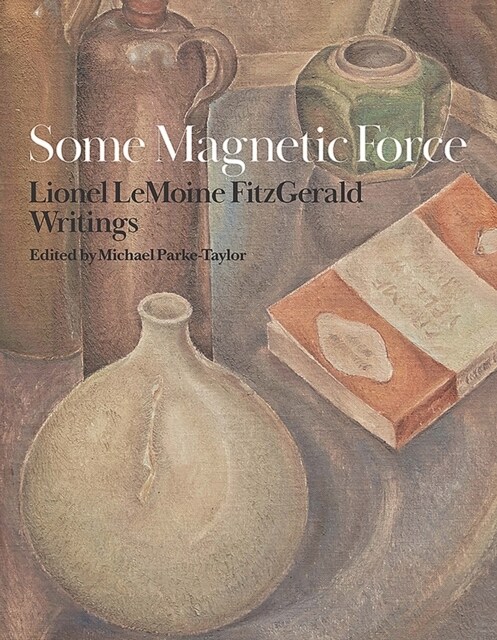Some Magnetic Force: Lionel Lemoine Fitzgerald Writings (Paperback)
